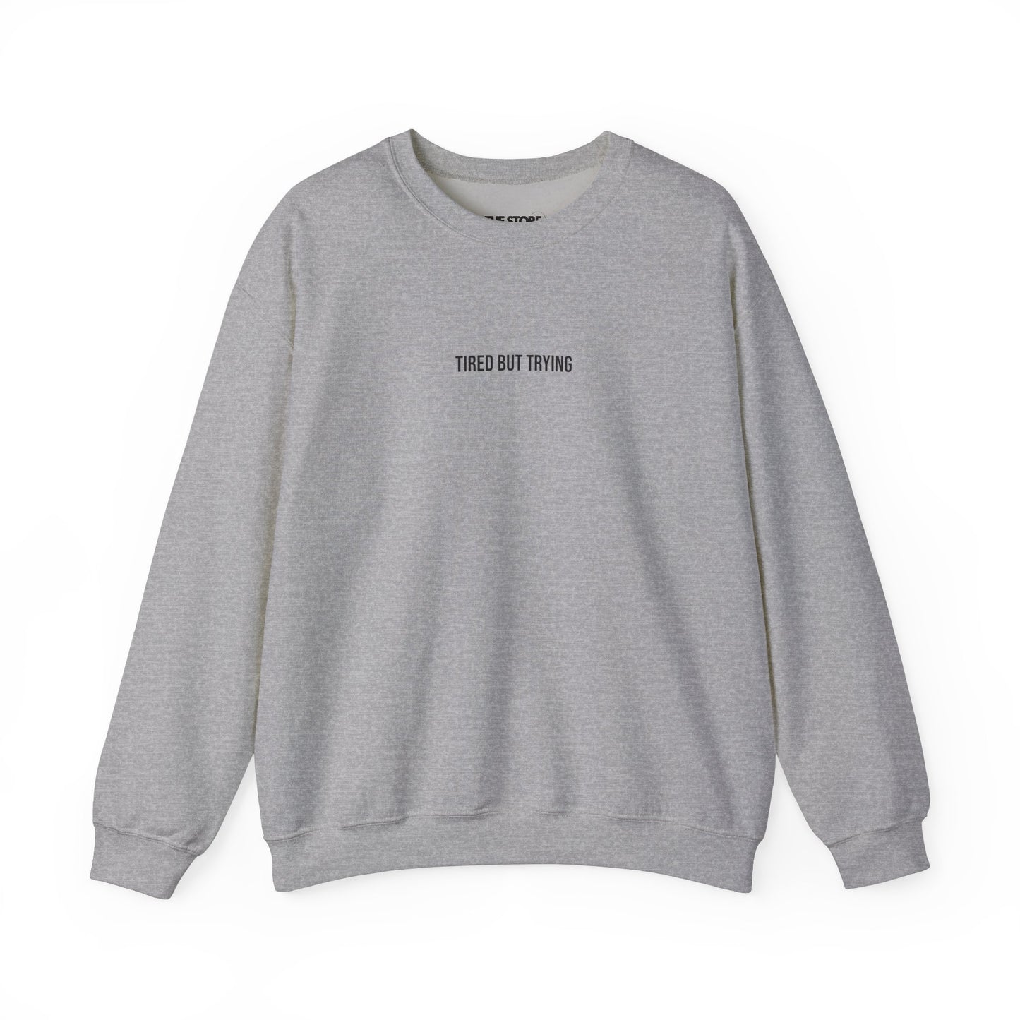 Sweatshirt, Tired But Trying