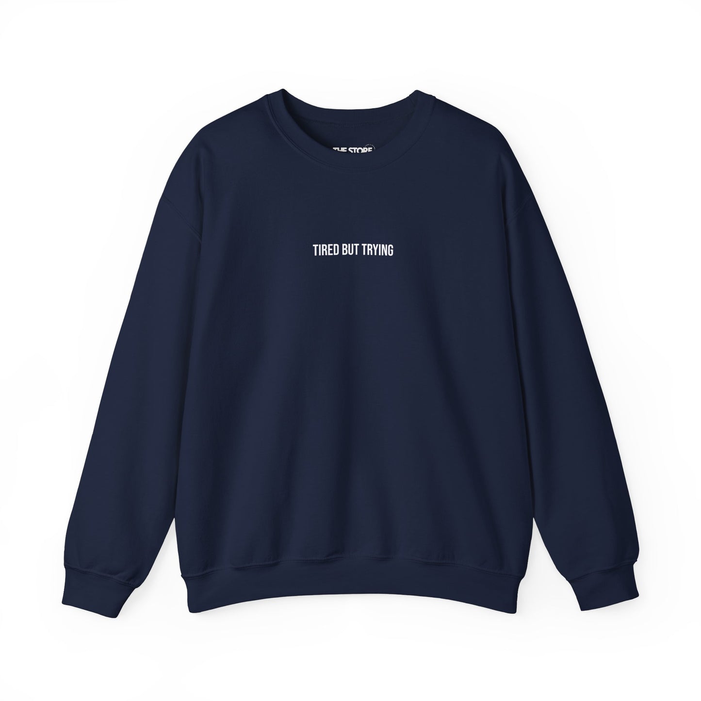 Sweatshirt, Tired But Trying