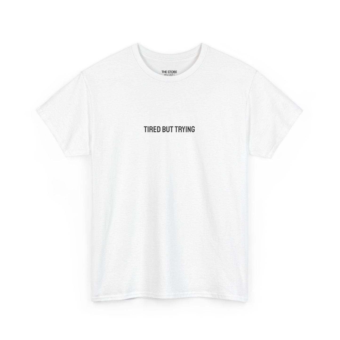 T-Shirt, Tired But Trying