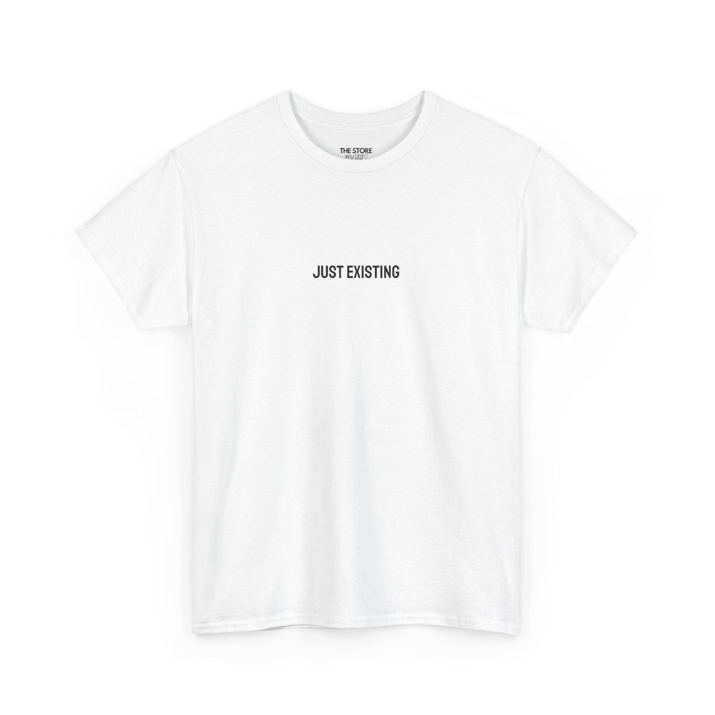 T-Shirt, Just Existing