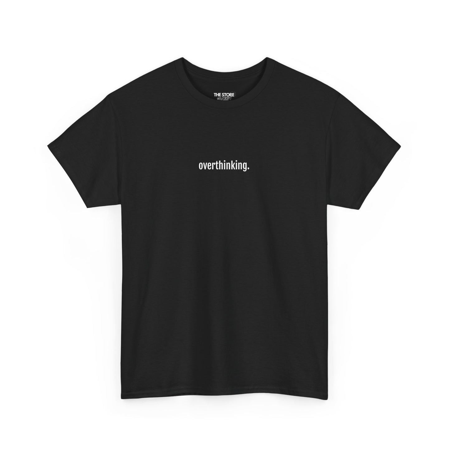 T-Shirt, Overthinking.